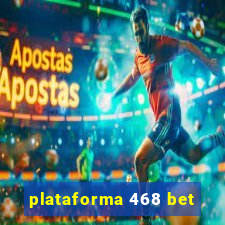 plataforma 468 bet